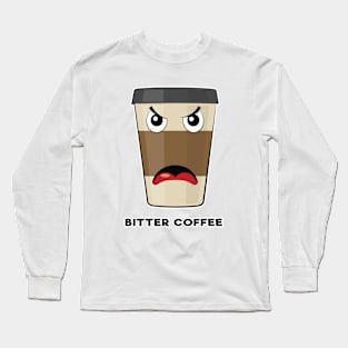 Bitter Coffee - Funny Coffe Pun Long Sleeve T-Shirt
